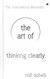 The Art of Thinking Clearly