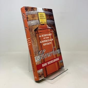 Bourbon: A History of the American Spirit