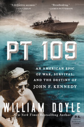 PT 109: An American Epic of War Survival and the Destiny of