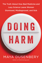 Doing Harm: The Truth About How Bad Medicine and Lazy Science