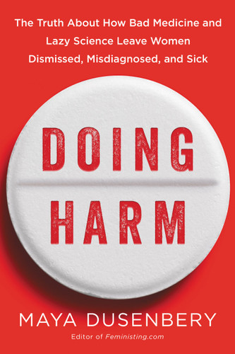 Doing Harm: The Truth About How Bad Medicine and Lazy Science