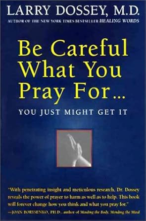 Be Careful What You Pray For...You Just Might Get It