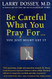 Be Careful What You Pray For...You Just Might Get It