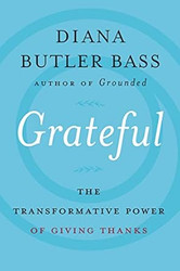 Grateful: The Transformative Power of Giving Thanks