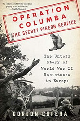 Operation Columba--The Secret Pigeon Service