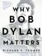 Why Bob Dylan Matters Why Bob Dylan Matters