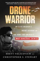 Drone Warrior: An Elite Soldier's Inside Account of the Hunt for