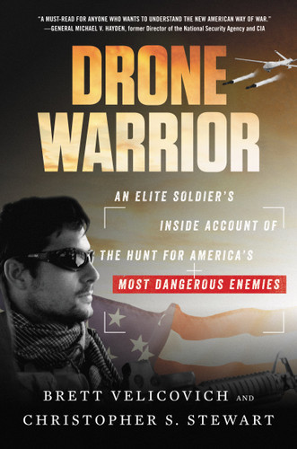 Drone Warrior: An Elite Soldier's Inside Account of the Hunt for