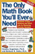 The Only Math Book You'll Ever Need Revised Edition