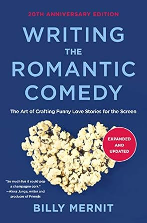 Writing The Romantic Comedy 20th Anniversary Expanded and