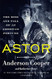 Astor: The Rise and Fall of an American Fortune