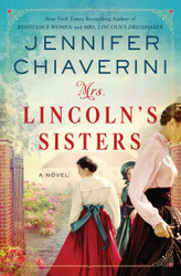 Mrs. Lincoln's Sisters: A Novel