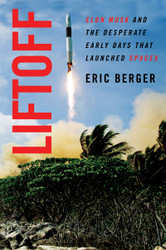 Liftoff: Elon Musk and the Desperate Early Days That