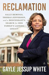 Reclamation: Sally Hemings Thomas Jefferson and a Descendant's