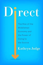 Direct: The Rise of the Middleman Economy and the Power of