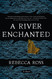 A River Enchanted: A Novel