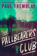 The Pallbearers Club: A Novel