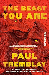 The Beast You Are: Stories