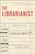 The Librarianist: A Novel