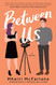 Between Us: A Novel