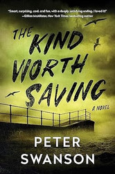 The Kind Worth Saving: A Novel