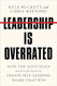 Leadership Is Overrated