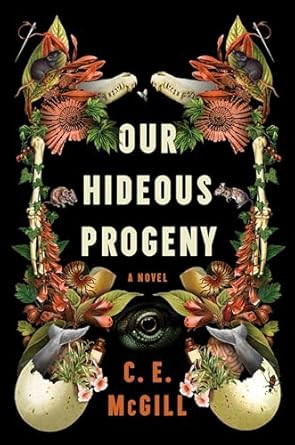 Our Hideous Progeny: A Novel