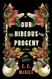 Our Hideous Progeny: A Novel
