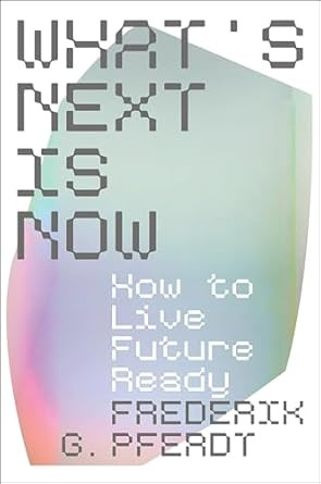 What's Next Is Now