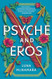 Psyche and Eros: A Novel