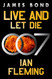 Live and Let Die: A James Bond Novel