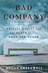 Bad Company: Private Equity and the Death of the American