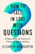 How to Fall in Love with Questions