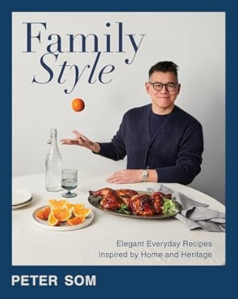 Family Style: Elegant Everyday Recipes Inspired by Home and