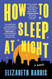 How to Sleep at Night: A Novel