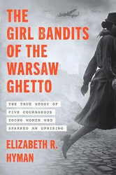 The Girl Bandits of the Warsaw Ghetto