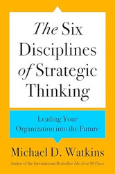 The Six Disciplines of Strategic Thinking