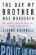 The Day My Brother Was Murdered