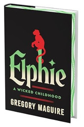 Elphie (Deluxe Limited Edition): The Wicked Childhood of Elphaba