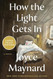 How the Light Gets In: A Novel