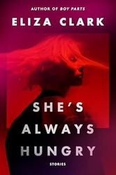 She's Always Hungry: Stories