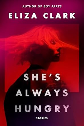 She's Always Hungry: Stories