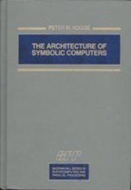 The Architecture of Symbolic Computers