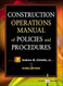 Construction Operations Manual of Policies and Procedures