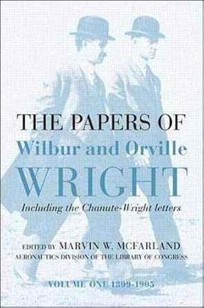 The Papers of Wilbur & Orville Wright Including the