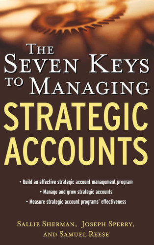 The Seven Keys to Managing Strategic Accounts