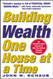 Building Wealth One House At A Time
