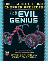 Bike Scooter and Chopper Projects for the Evil Genius