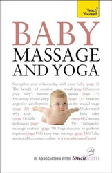 Baby Massage and Yoga: A Teach Yorself Guide