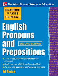 Practice Makes Perfect English Pronouns and Prepositions Second